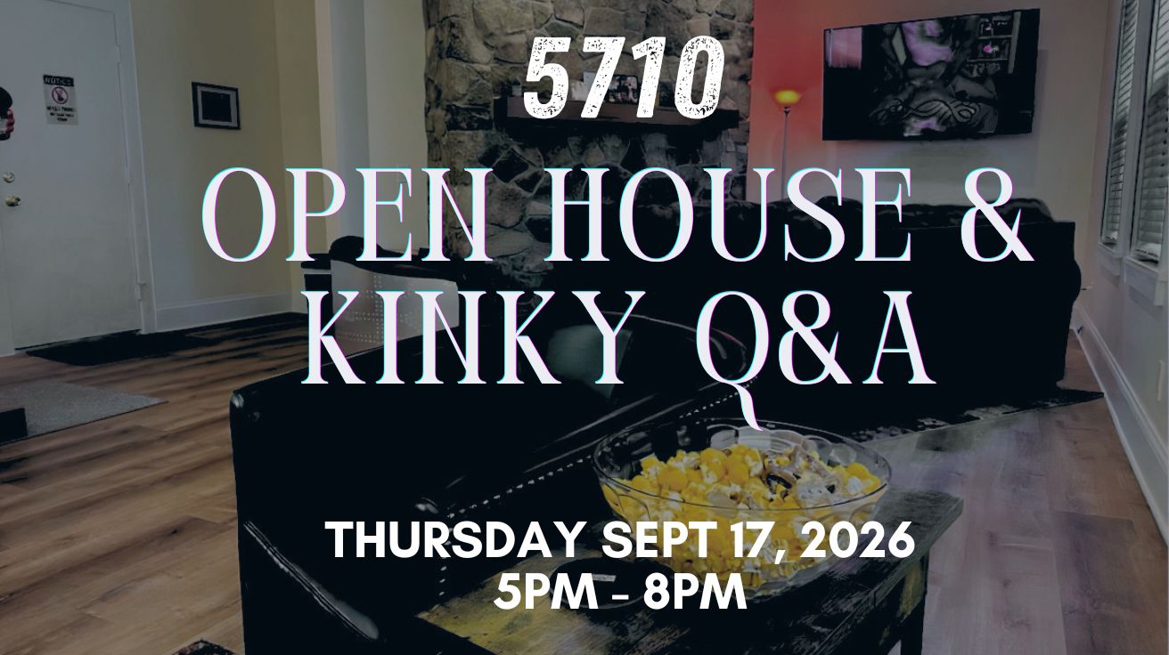 Open House & Kinky Q&A